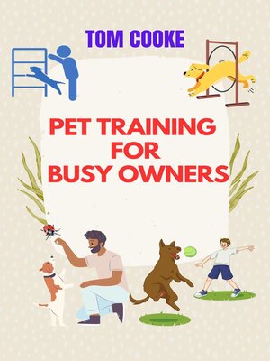 cover image of Pet Training for Busy Owners, a Practical Guide for Pet Owners, Pet Training Book